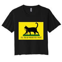 ILl Tread Wherever I Want Childless Cat Lady For Kamala Women's Crop Top Tee