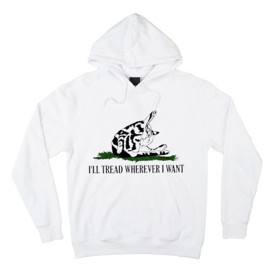 ILl Tread Wherever I Want Hoodie