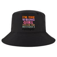 Im The Wrong Girl To Lie To Because I Investigate Cool Comfort Performance Bucket Hat