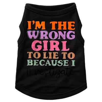 Im The Wrong Girl To Lie To Because I Investigate Doggie Tank