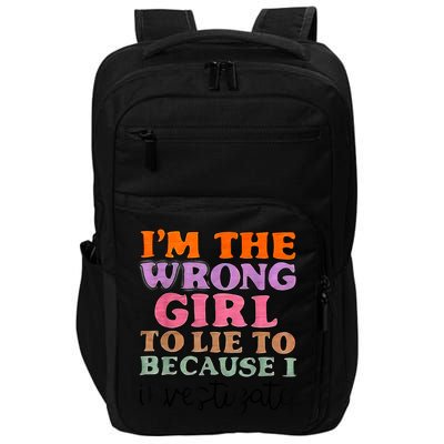 Im The Wrong Girl To Lie To Because I Investigate Impact Tech Backpack