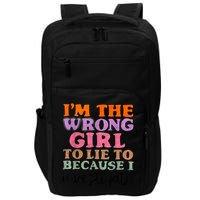 Im The Wrong Girl To Lie To Because I Investigate Impact Tech Backpack