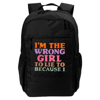 Im The Wrong Girl To Lie To Because I Investigate Backpack