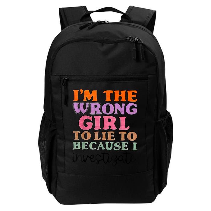 Im The Wrong Girl To Lie To Because I Investigate Backpack