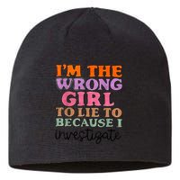 Im The Wrong Girl To Lie To Because I Investigate Sustainable Beanie