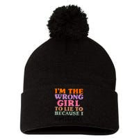 Im The Wrong Girl To Lie To Because I Investigate Pom Pom 12in Knit Beanie