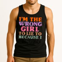 Im The Wrong Girl To Lie To Because I Investigate Tank Top