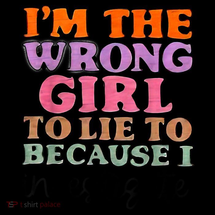 Im The Wrong Girl To Lie To Because I Investigate Tank Top