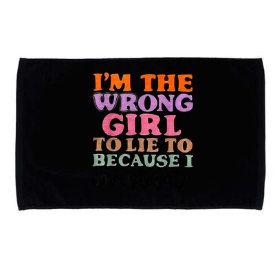 Im The Wrong Girl To Lie To Because I Investigate Microfiber Hand Towel