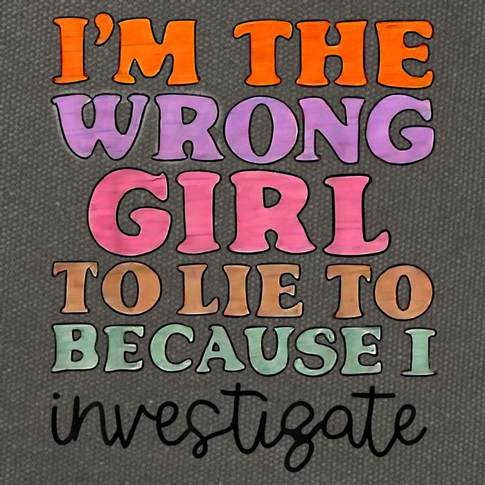Im The Wrong Girl To Lie To Because I Investigate Cotton Canvas Backpack