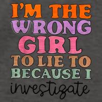 Im The Wrong Girl To Lie To Because I Investigate Vector Backpack