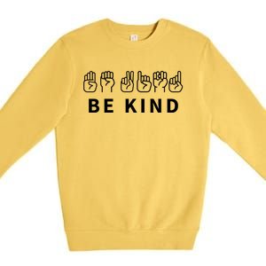 In The World Where You Can Be Anything Be Kind Sign Language Funny Gift Premium Crewneck Sweatshirt