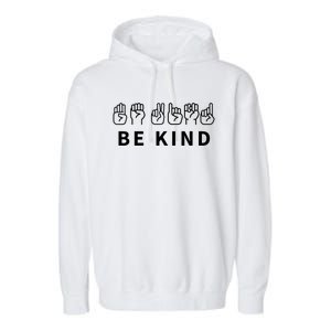 In The World Where You Can Be Anything Be Kind Sign Language Funny Gift Garment-Dyed Fleece Hoodie