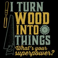 I Turn Wood Into Things Funny Woodworker Carpenter Gift Cooling Performance Crew T-Shirt