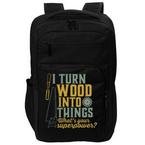 I Turn Wood Into Things Funny Woodworker Carpenter Gift Impact Tech Backpack