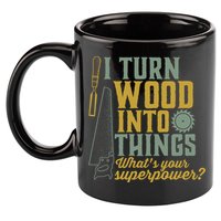 I Turn Wood Into Things Funny Woodworker Carpenter Gift 11oz C Handle Ceramic Mug