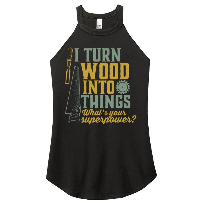 I Turn Wood Into Things Funny Woodworker Carpenter Gift Women's Perfect Tri Rocker Tank