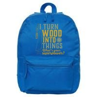 I Turn Wood Into Things Funny Woodworker Carpenter Gift 16 in Basic Backpack