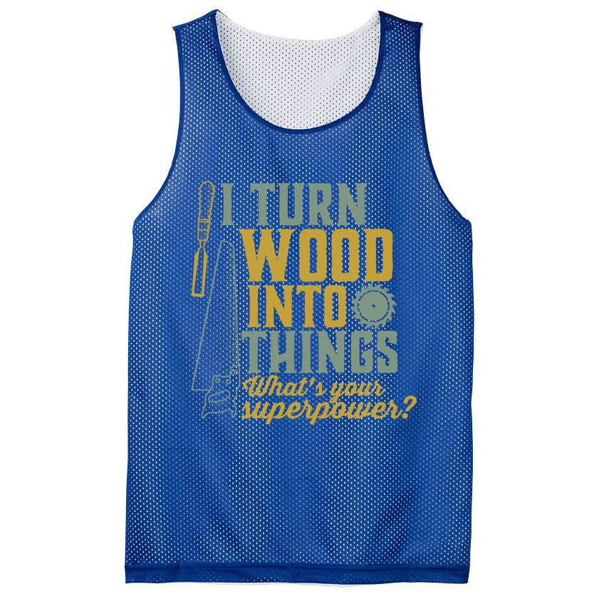 I Turn Wood Into Things Funny Woodworker Carpenter Gift Mesh Reversible Basketball Jersey Tank
