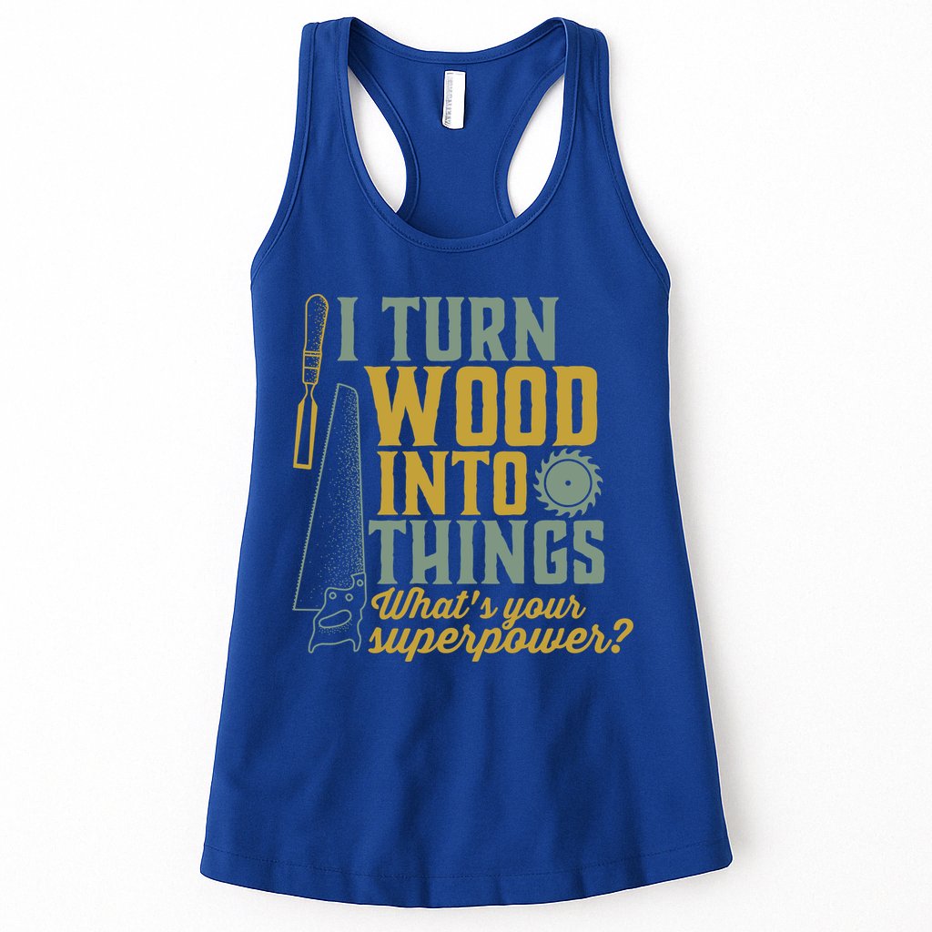 I Turn Wood Into Things Funny Woodworker Carpenter Gift Womens Tank Top