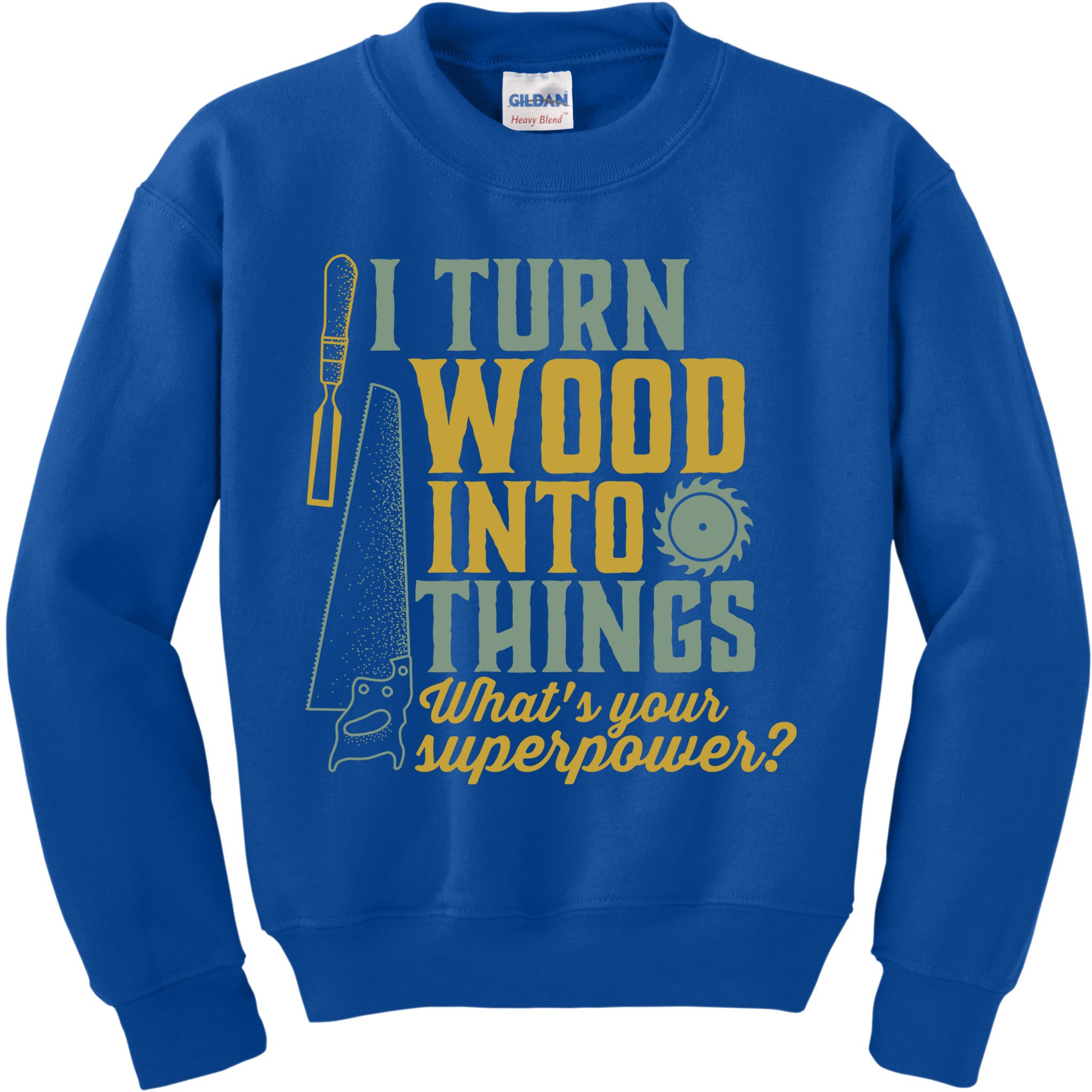 I Turn Wood Into Things Funny Woodworker Carpenter Gift Kids Sweatshirt