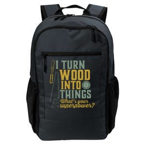 I Turn Wood Into Things Funny Woodworker Carpenter Gift Daily Commute Backpack