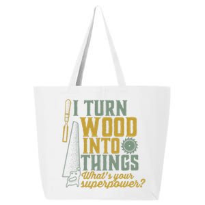 I Turn Wood Into Things Funny Woodworker Carpenter Gift 25L Jumbo Tote