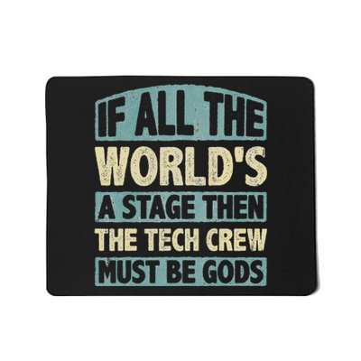 If The Worlds A Stage Then The Tech Crew Must Be Gods Mousepad