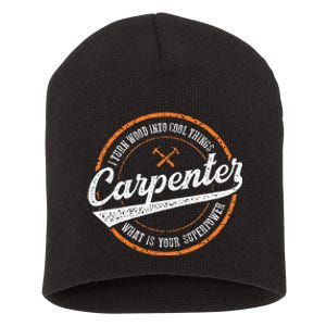 I Turn Wood Into Cool Things Whats Your Superpower Carpenter Short Acrylic Beanie