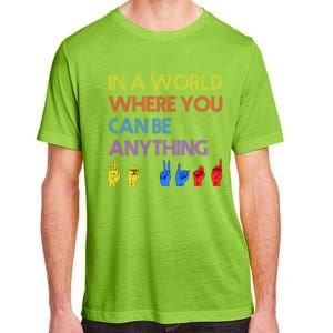 In The World Where You Can Be Anything Be Kind Sign Language Cool Gift Adult ChromaSoft Performance T-Shirt