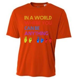 In The World Where You Can Be Anything Be Kind Sign Language Cool Gift Cooling Performance Crew T-Shirt