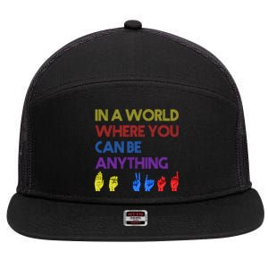 In The World Where You Can Be Anything Be Kind Sign Language Cool Gift 7 Panel Mesh Trucker Snapback Hat