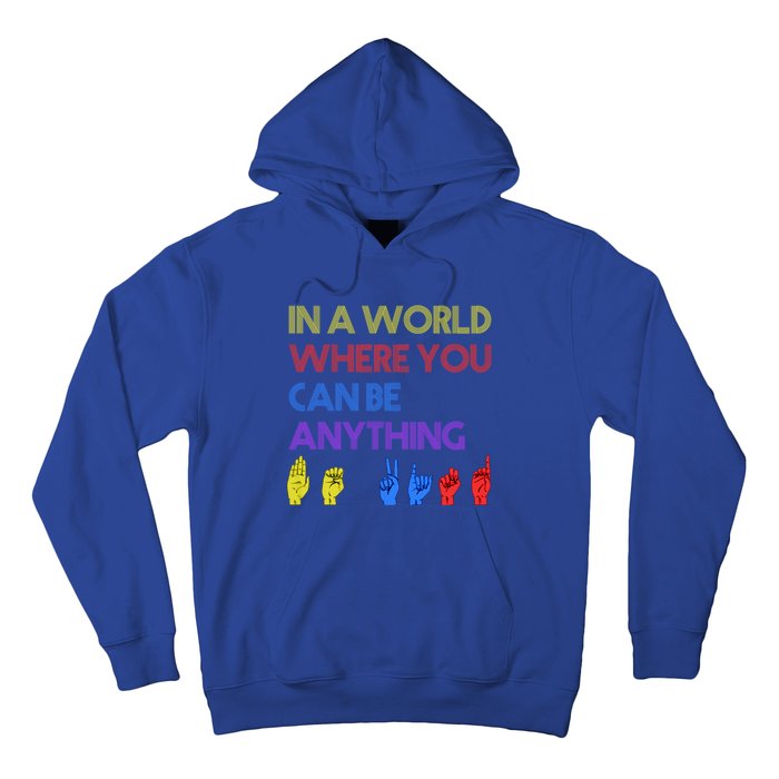 In The World Where You Can Be Anything Be Kind Sign Language Cool Gift Hoodie