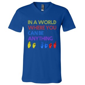 In The World Where You Can Be Anything Be Kind Sign Language Cool Gift V-Neck T-Shirt