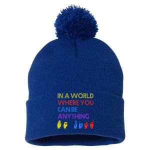 In The World Where You Can Be Anything Be Kind Sign Language Cool Gift Pom Pom 12in Knit Beanie