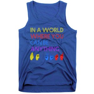 In The World Where You Can Be Anything Be Kind Sign Language Cool Gift Tank Top