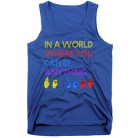 In The World Where You Can Be Anything Be Kind Sign Language Cool Gift Tank Top