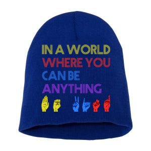 In The World Where You Can Be Anything Be Kind Sign Language Cool Gift Short Acrylic Beanie