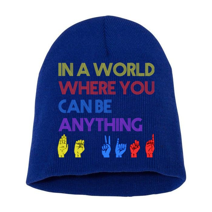 In The World Where You Can Be Anything Be Kind Sign Language Cool Gift Short Acrylic Beanie