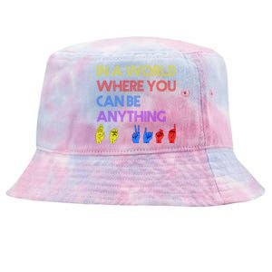 In The World Where You Can Be Anything Be Kind Sign Language Cool Gift Tie-Dyed Bucket Hat