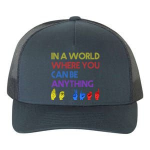 In The World Where You Can Be Anything Be Kind Sign Language Cool Gift Yupoong Adult 5-Panel Trucker Hat