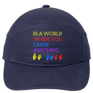 In The World Where You Can Be Anything Be Kind Sign Language Cool Gift 7-Panel Snapback Hat