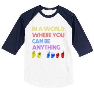 In The World Where You Can Be Anything Be Kind Sign Language Cool Gift Baseball Sleeve Shirt