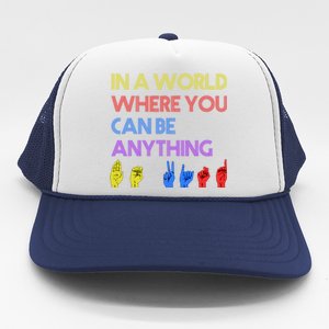 In The World Where You Can Be Anything Be Kind Sign Language Cool Gift Trucker Hat