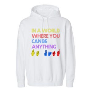 In The World Where You Can Be Anything Be Kind Sign Language Cool Gift Garment-Dyed Fleece Hoodie