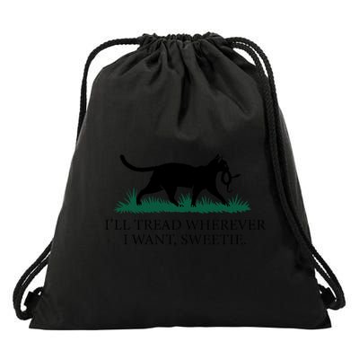 I’Ll Tread Wherever I Want Sweetie Cat Lady Drawstring Bag
