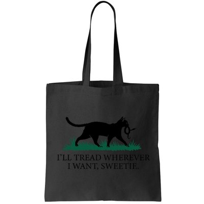 I’Ll Tread Wherever I Want Sweetie Cat Lady Bag