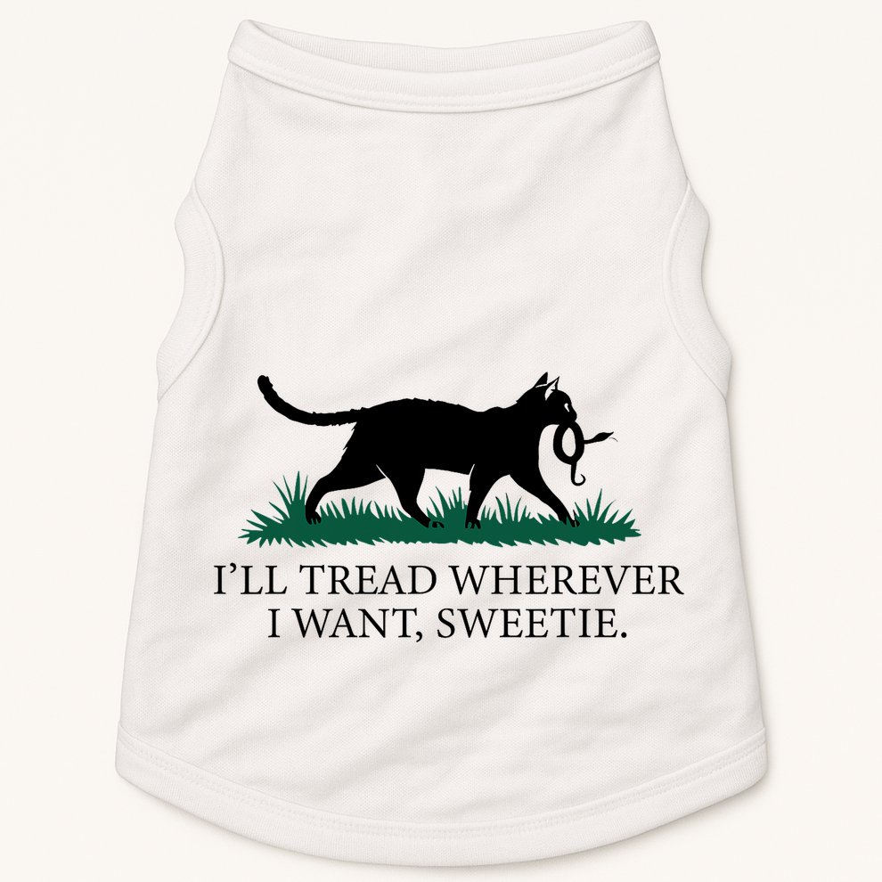 I’Ll Tread Wherever I Want Sweetie Cat Lady Doggie Tank