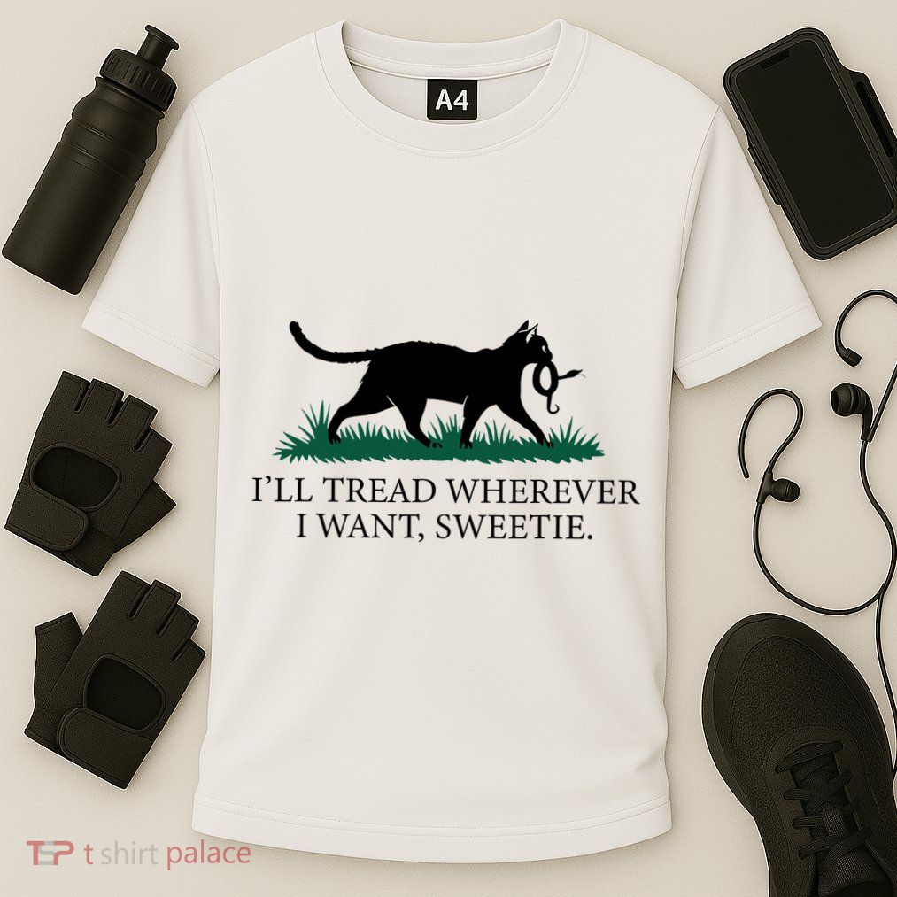 I’Ll Tread Wherever I Want Sweetie Cat Lady Performance Shirt