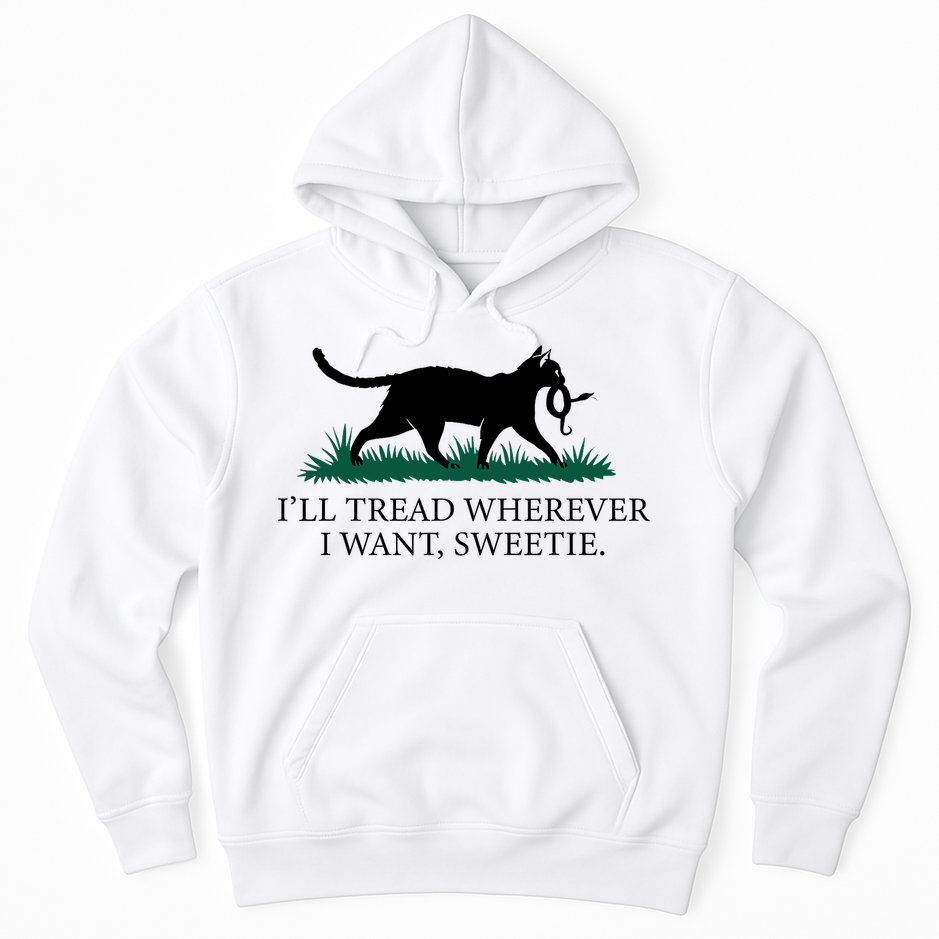 I’Ll Tread Wherever I Want Sweetie Cat Lady Hoodie